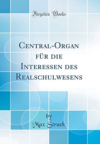 Beispielbild fr Central-Organ fr die Interessen des Realschulwesens (Classic Reprint) zum Verkauf von Buchpark