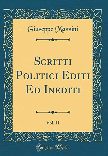 9780666771193: Scritti Politici Editi Ed Inediti, Vol. 11 (Classic Reprint)