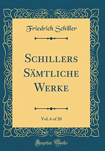 Beispielbild fr Schillers Smtliche Werke, Vol. 6 of 20 (Classic Reprint) zum Verkauf von Buchpark