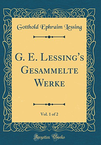9780666774330: G. E. Lessing's Gesammelte Werke, Vol. 1 of 2 (Classic Reprint)