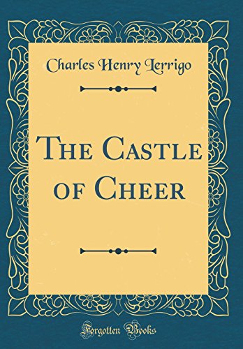 Imagen de archivo de The Castle of Cheer (Classic Reprint) a la venta por PBShop.store US