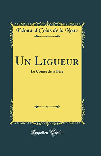 Stock image for Un Ligueur Le Comte de la Fre Classic Reprint for sale by PBShop.store US