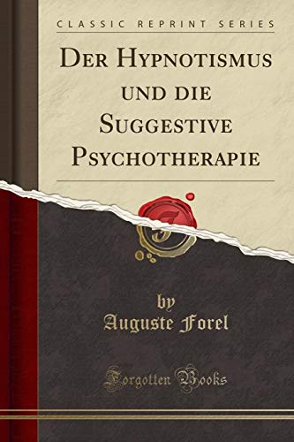 Beispielbild fr Der Hypnotismus und die Suggestive Psychotherapie Classic Reprint zum Verkauf von PBShop.store US