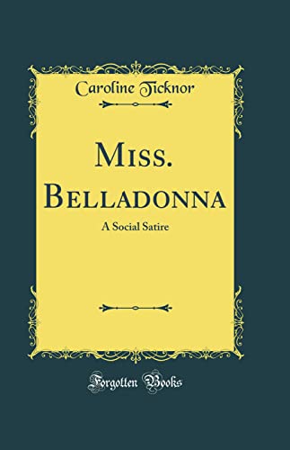 9780666804594: Miss. Belladonna: A Social Satire (Classic Reprint)