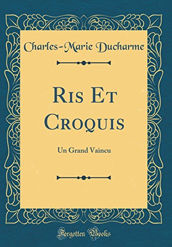 Stock image for Ris Et Croquis Un Grand Vaincu Classic Reprint for sale by PBShop.store US