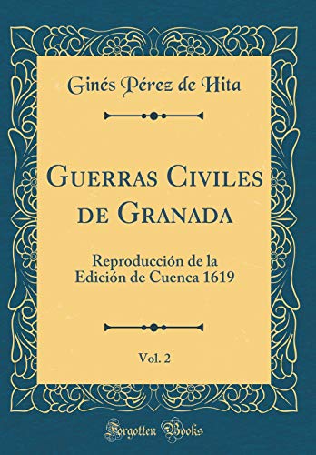 Imagen de archivo de Guerras Civiles de Granada, Vol. 2: Reproduccin de la Edicin de Cuenca 1619 (Classic Reprint) a la venta por Revaluation Books