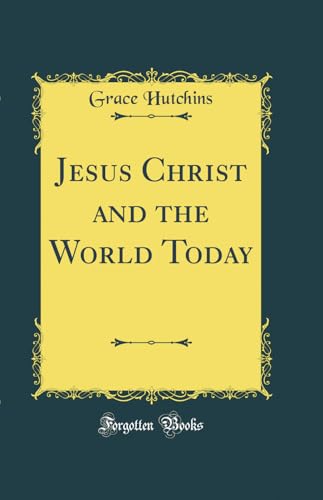 Stock image for Jesus Christ and the World Today Classic Reprint for sale by PBShop.store US