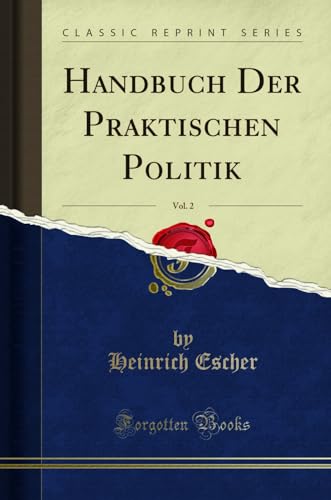 Imagen de archivo de Handbuch Der Praktischen Politik, Vol. 2 (Classic Reprint) a la venta por Forgotten Books