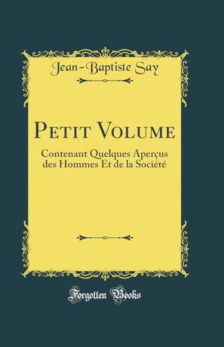 Beispielbild fr Petit Volume: Contenant Quelques Aperus des Hommes Et de la Socit (Classic Reprint) zum Verkauf von Revaluation Books