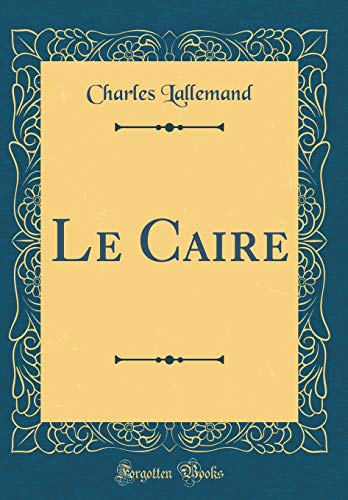 9780666874412: Le Caire (Classic Reprint)