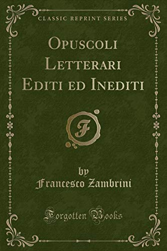 Beispielbild fr Opuscoli Letterari Editi Ed Inediti (Classic Reprint) zum Verkauf von PBShop.store US