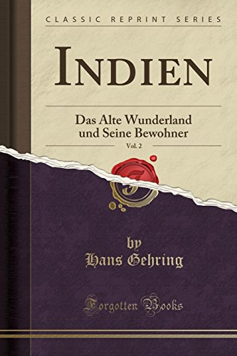 Imagen de archivo de Indien, Vol. 2: Das Alte Wunderland und Seine Bewohner (Classic Reprint) a la venta por Forgotten Books