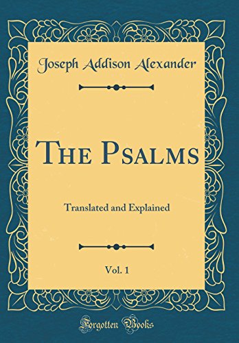 9780666901309: The Psalms, Vol. 1: Translated and Explained (Classic Reprint)