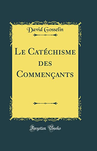 Stock image for Le Catchisme des Commenants Classic Reprint for sale by PBShop.store US