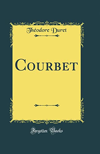 Beispielbild fr Courbet (Classic Reprint) zum Verkauf von Buchpark
