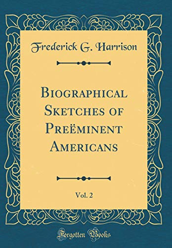 Imagen de archivo de Biographical Sketches of Preminent Americans, Vol 2 Classic Reprint a la venta por PBShop.store US