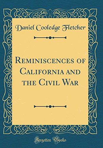 Beispielbild fr Reminiscences of California and the Civil War Classic Reprint zum Verkauf von PBShop.store US