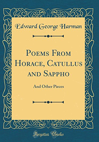Imagen de archivo de Poems From Horace, Catullus and Sappho And Other Pieces Classic Reprint a la venta por PBShop.store US