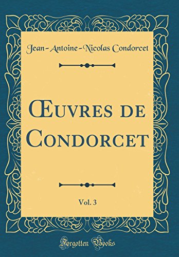 Beispielbild fr OEuvres de Condorcet, Vol. 3 (Classic Reprint) zum Verkauf von Buchpark