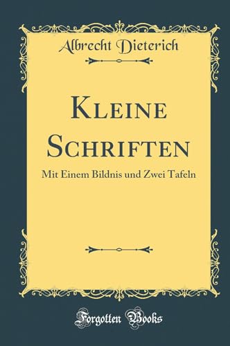 Beispielbild fr Kleine Schriften : Mit Einem Bildnis und Zwei Tafeln (Classic Reprint) zum Verkauf von Buchpark