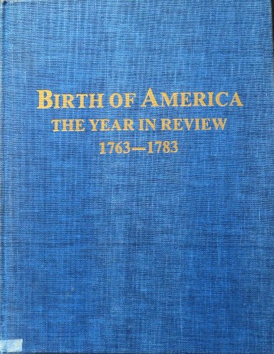 9780667002883: Birth of America: The Year in Review, 1763-1783: A Chronological Guide and Index to the Contemporary Colonial Press