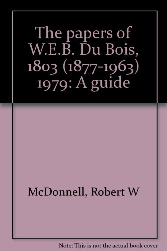 Imagen de archivo de The Papers of W.E.B. Du Bois, 1803 (1877-1963) 1979: A Guide a la venta por Robert S. Brooks, Bookseller