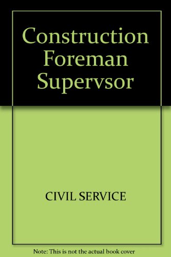 Construction Foreman-Supervisor-Inspector: For All Grades and Jurisdictions : Superintendent of Construction; Construction Manager; Construction Insp (9780668010856) by Turner, David Reuben