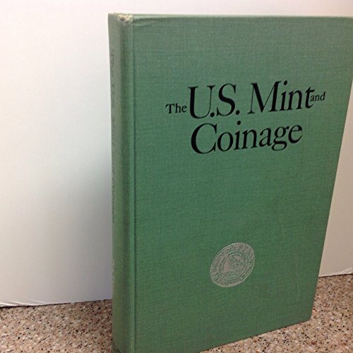 Stock image for The U.S. Mint and Coinage: An Illustrated History from 1776 to the Present for sale by Better World Books