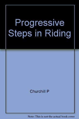 Stock image for Progressive Steps in Riding: Further Principles of Horsemanship for sale by Stillwaters Environmental Ctr of the Great Peninsula Conservancy