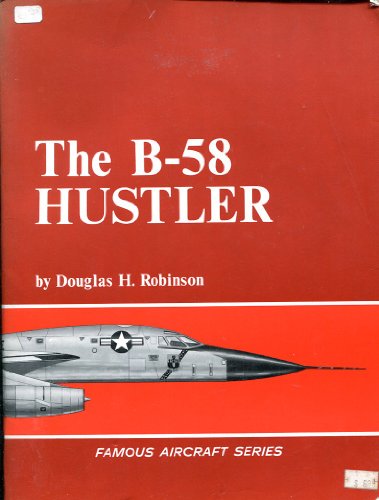 Imagen de archivo de The B-58 Hustler (Famous Aircraft) a la venta por GF Books, Inc.