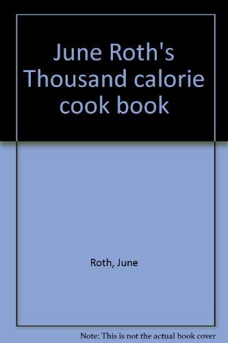 Beispielbild fr June Roth's Thousand calorie cook book zum Verkauf von Wonder Book