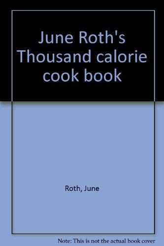 Imagen de archivo de June Roth's Thousand calorie cook book a la venta por Wonder Book