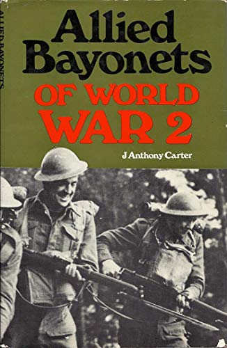 Allied Bayonets of World War Ii: United Kingdom, United States and U.S.S.R., India and Australia, France, Belgium and the Netherlands, Denmark and nor