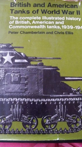 Stock image for British and American Tanks of World War Ii; The Complete Illustrated History of British, American and Commonwealth Tanks, Gun Motor Carriages and Spe for sale by Ergodebooks