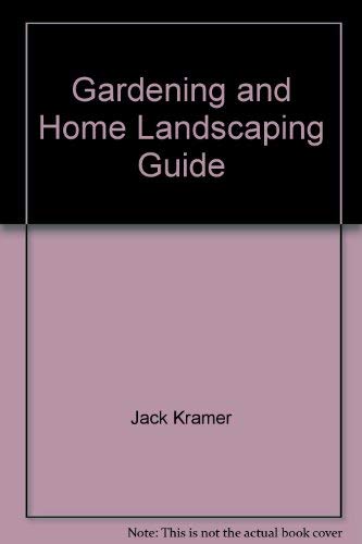 Gardening and home landscaping guide (9780668020213) by Kramer, Jack