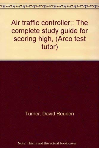 Stock image for Air traffic controller;: The complete study guide for scoring high, (Arco test tutor) for sale by dsmbooks