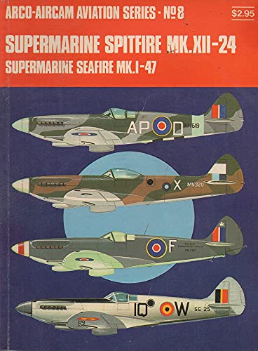 Imagen de archivo de Supermarine Spitfire MK. XII-24, Supermarine Seafire MK.I-47 (Arco-Aircam aviation series) a la venta por HPB-Emerald