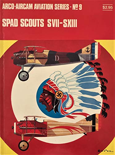 Beispielbild fr Spad Scouts SVII-SXIII (Arco-Aircam Aviation Series, No. 9) zum Verkauf von KULTURAs books