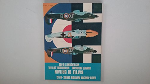 Beispielbild fr Battle of Britain; Hawker Hurricane; Supermarine Spitfire (Arco-Aircam Aviation Series No. 13) zum Verkauf von Wonder Book