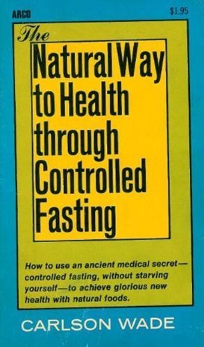 Natural Way to Health Through Controlled Fasting