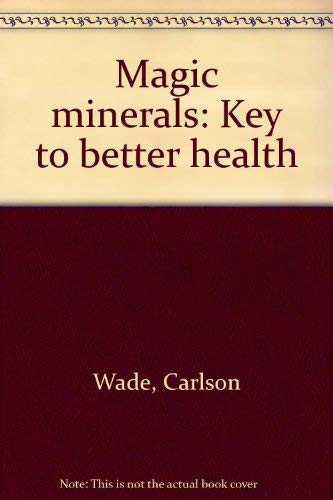Imagen de archivo de Magic minerals: Key to better health a la venta por HPB-Emerald