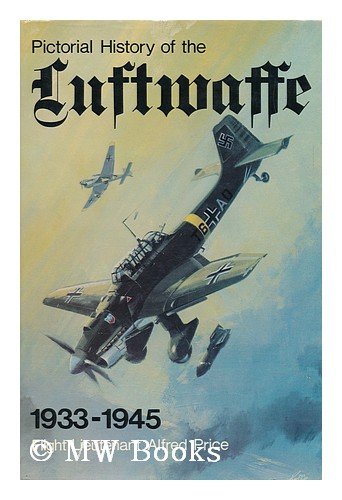 Pictorial history of the Luftwaffe, 1933-1945 (9780668021449) by Price, Alfred