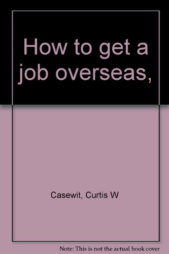 Imagen de archivo de How to Get a Job Overseas a la venta por Top Notch Books