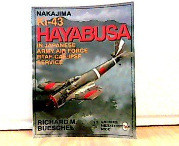 9780668022927: Nakajima Ki.43 Hayabusa I-III: In Japanese Army Air Force-RTAF-CAF-IPSF service (Arco-Aircam aviation series) by Richard M Bueschel (1970-08-01)