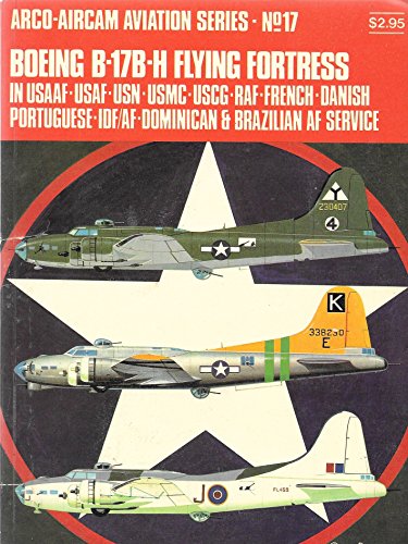 Stock image for Boeing B-17B-H Flying Fortress: In Usaaf-Usaf-Usn-Usmc-Uscg-Raf-French-Danish-Portuguese-Idf/af-Dominican & Brazilian AF Service for sale by Old Army Books