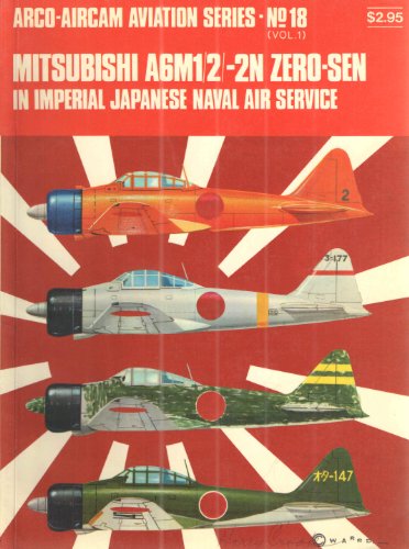 Imagen de archivo de Mitsubishi A6M1/2/-2N Zero-Sen in Imperial Japanese Naval Air Service (Arco-Aircam aviation series, v. 1, no. 18) a la venta por HPB-Red