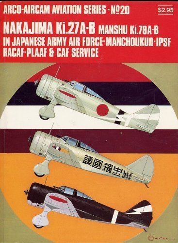 Imagen de archivo de Nakajima Ki.27A-B, Manshu Ki.79A-B in Japanese Army Air Force-Manchoukuo-IPSF RACAF-PLAAF & CAF Service (Aircam Aviation Series, No. 18) a la venta por HPB-Red