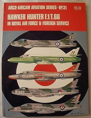 Beispielbild fr Hawker Hunter F.1/T.66 in Royal Air Force & Foreign Service: Arco-Aircam Aviation Series #31 zum Verkauf von LONG BEACH BOOKS, INC.