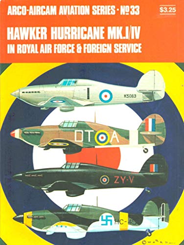 Hawker Hurricane Mk. I/IV in Royal Air Force & Foreign Service (Arco-Aircam Aviation Series, No. 33) (9780668023160) by Ward, Richard.