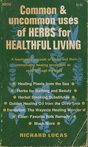 Imagen de archivo de Common and Uncommon Uses of Herbs for Healthful Living a la venta por Jenson Books Inc